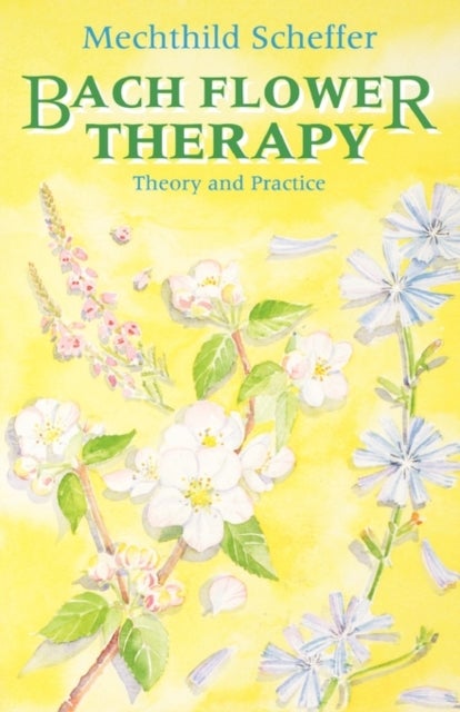 Bach Flower Therapy - The Complete Approach