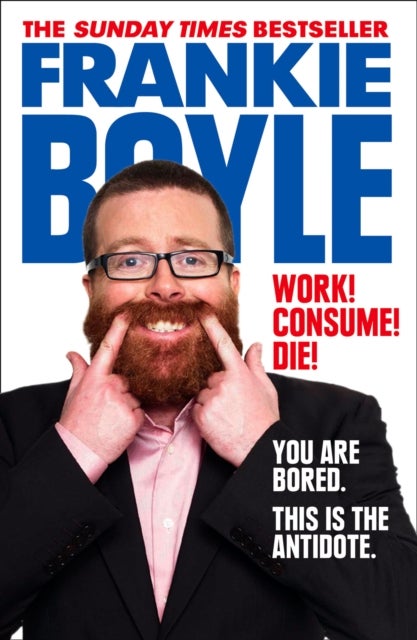 Bilde av Work! Consume! Die! Av Frankie Boyle