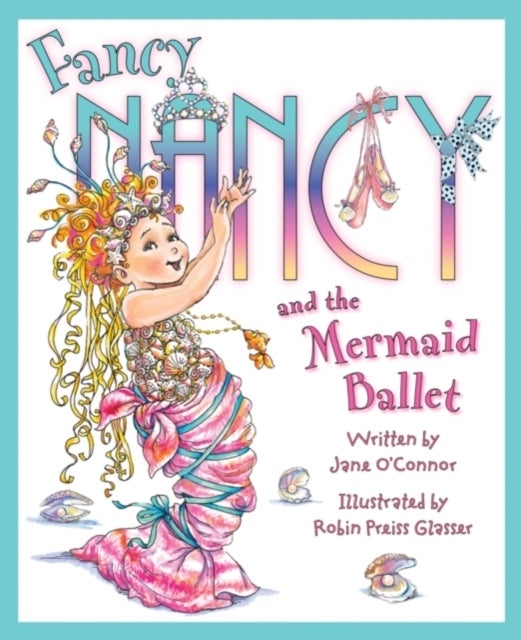 Bilde av Fancy Nancy And The Mermaid Ballet Av Jane O&#039;connor