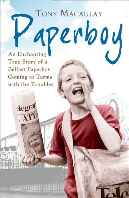 Paperboy - An Enchanting True Story of a Belfast Paperboy Coming to Terms with the Troubles