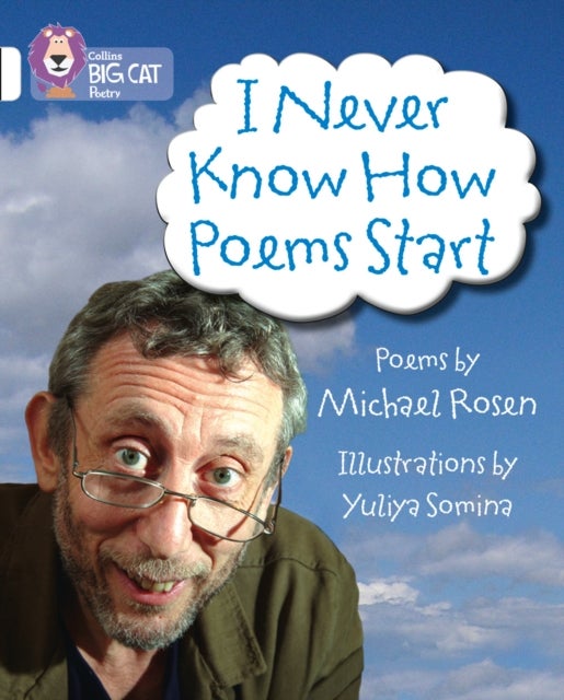 Bilde av I Never Know How Poems Start Av Michael Rosen