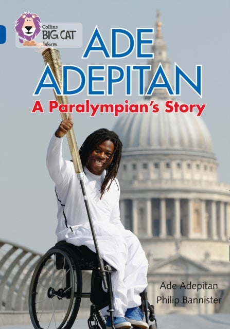 Ade Adepitan: A Paralympian¿s Story - Band 16/Sapphire