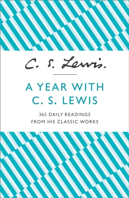 A Year With C. S. Lewis - 365 Daily Readings from His Classic Works