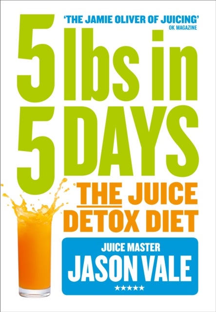 5LBs in 5 Days - The Juice Detox Diet