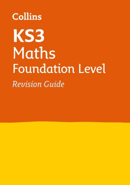 KS3 Maths Foundation Level Revision Guide - Ideal for Years 7, 8 and 9