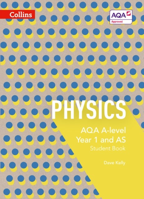 Bilde av Aqa A Level Physics Year 1 And As Student Book Av Dave Kelly