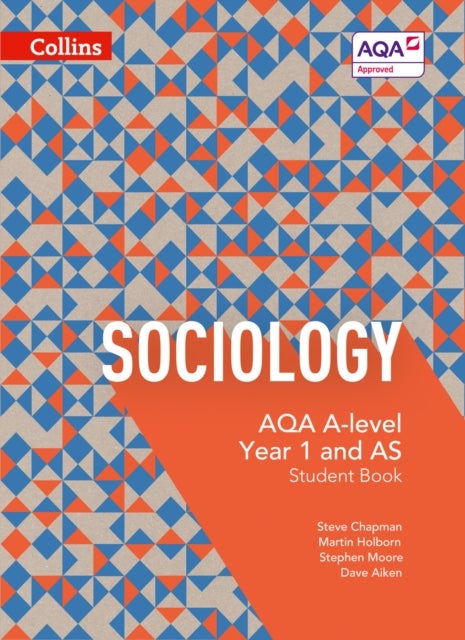 Bilde av Aqa A Level Sociology Student Book 1 Av Steve Chapman, Martin Holborn, Stephen Moore, Dave Aiken