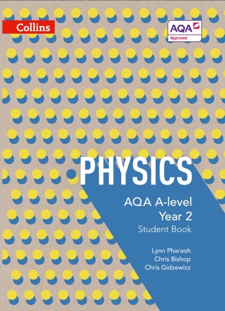 Bilde av Aqa A Level Physics Year 2 Student Book Av Lynn Pharaoh, Chris Bishop, Chris Gidzewicz