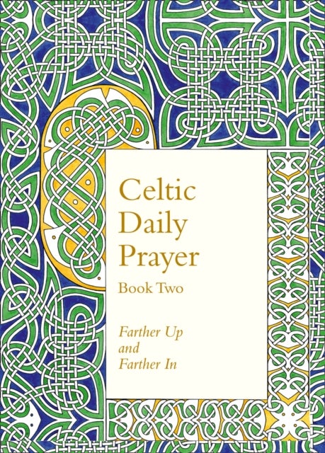 Celtic Daily Prayer: Book Two - Farther Up and Farther in (Northumbria Community)