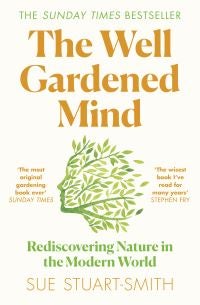 The Well Gardened Mind - Rediscovering Nature in the Modern World