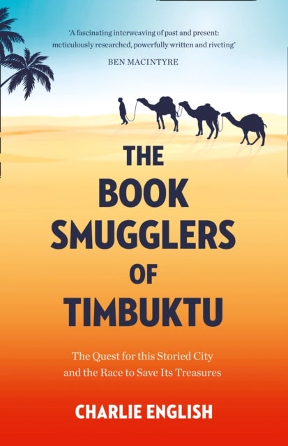 The Book Smugglers of Timbuktu - The Quest for This Storied City and the Race to Save its Treasures