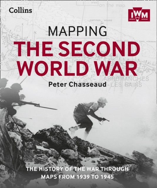 Bilde av Mapping The Second World War Av Peter Chasseaud, The Imperial War Museum, Collins Books