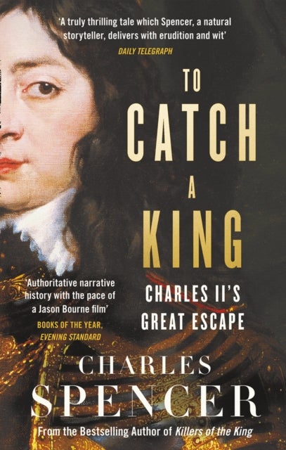 To Catch A King - Charles II's Great Escape