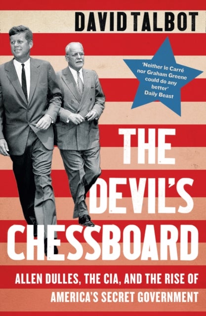 The Devil¿s Chessboard - Allen Dulles, the CIA, and the Rise of America's Secret Government
