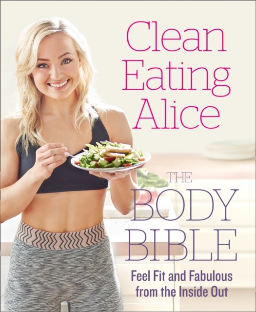 Bilde av Clean Eating Alice The Body Bible Av Alice Liveing