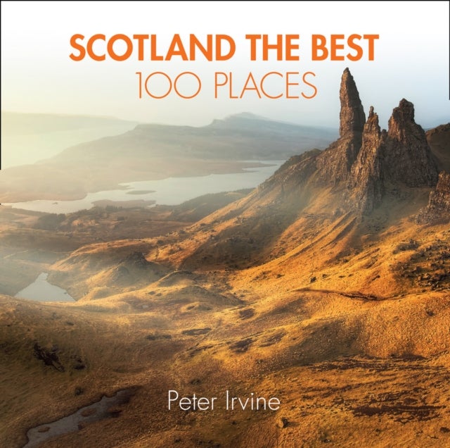 Bilde av Scotland The Best 100 Places Av Peter Irvine, Collins Books