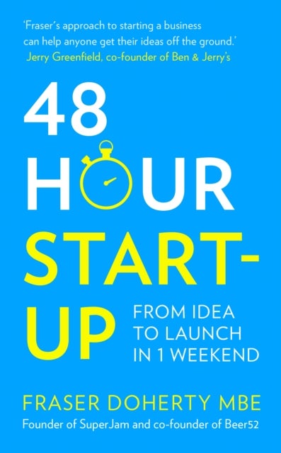 48-Hour Start-up - From Idea to Launch in 1 Weekend