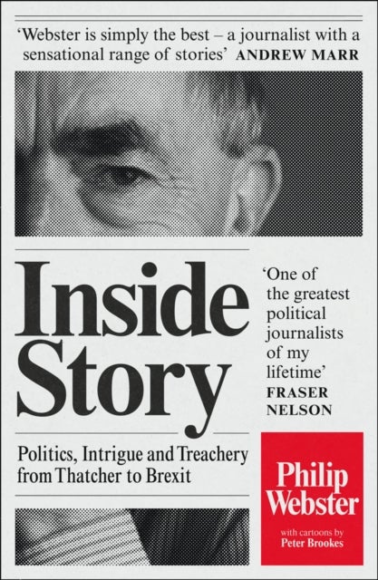 Inside Story - Politics, Intrigue and Treachery from Thatcher to Brexit