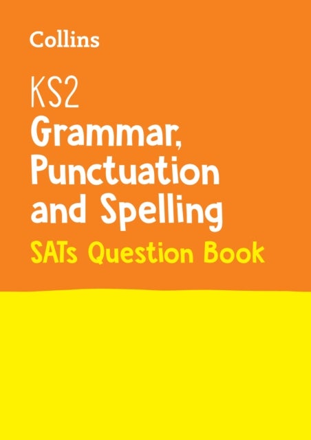 KS2 Grammar, Punctuation and Spelling SATs Practice Question Book - For the 2024 Tests