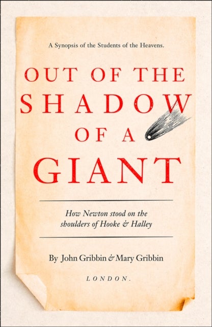 Out of the Shadow of a Giant - How Newton Stood on the Shoulders of Hooke and Halley