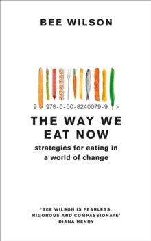 Way We Eat Now, The - Strategies for Eating in a World of Change