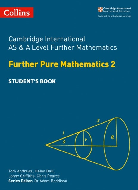 Bilde av Cambridge International As &amp; A Level Further Mathematics Further Pure Mathematics 2 Student&#039;s Book Av Tom Andrews, Helen Ball, Jonny Griffith