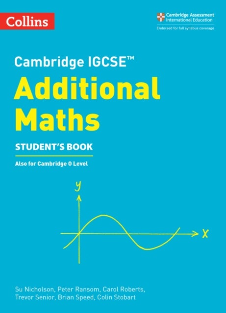 Bilde av Cambridge Igcse (tm) Additional Maths Student&#039;s Book Av Su Nicholson, Peter Ransom, Carol Roberts, Trevor Senior, Brian Speed, Colin Stobart