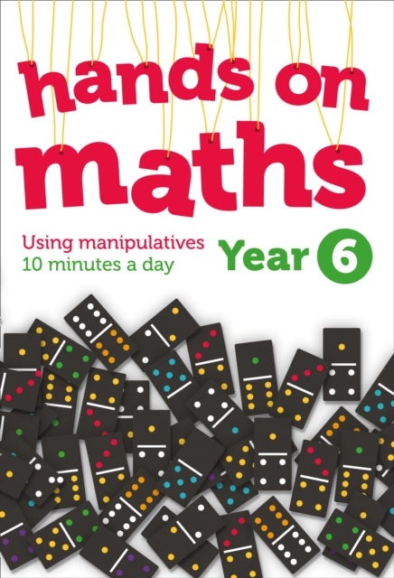 Year 6 Hands-on maths - 10 Minutes of Concrete Manipulatives a Day for Maths Mastery
