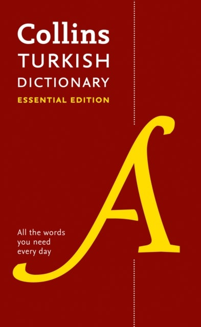 Turkish Essential Dictionary - All the Words You Need, Every Day