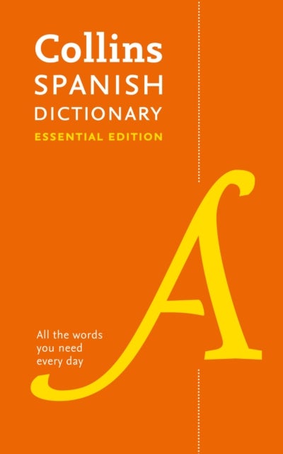 Spanish Essential Dictionary - All the Words You Need, Every Day
