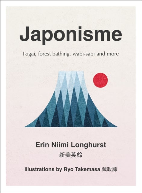 Japonisme - Ikigai, Forest Bathing, Wabi-Sabi and More