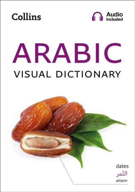 Arabic Visual Dictionary - A Photo Guide to Everyday Words and Phrases in Arabic