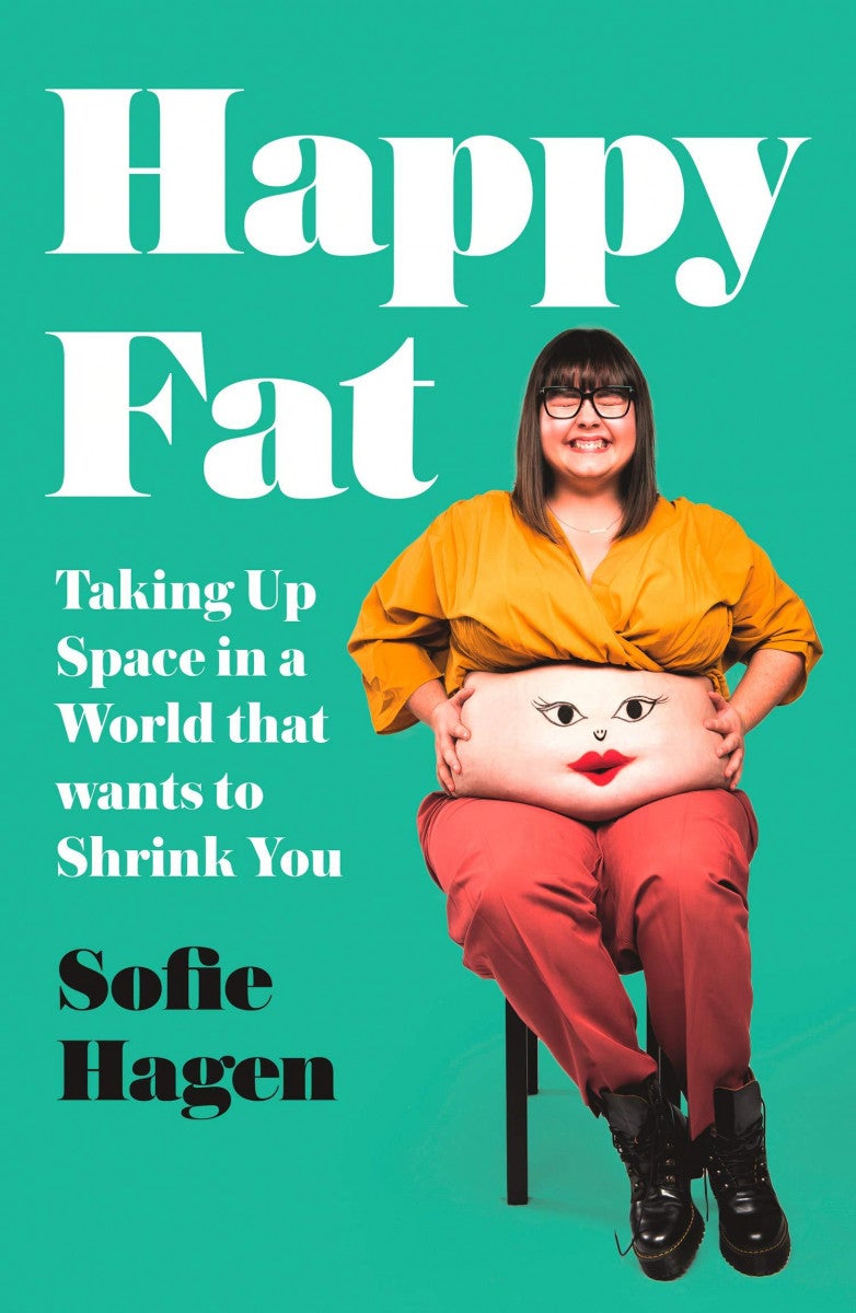 Happy Fat - Taking Up Space in a World That Wants to Shrink You