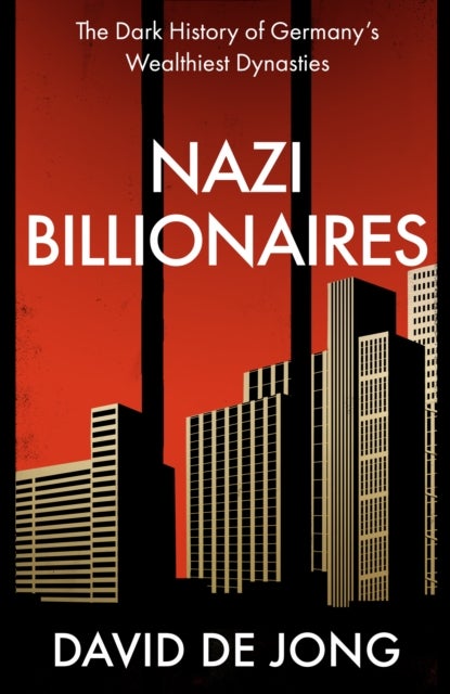 Nazi Billionaires - The Dark History of Germany's Wealthiest Dynasties