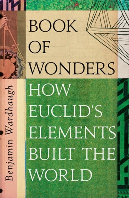The Book of Wonders - The Many Lives of Euclid's Elements