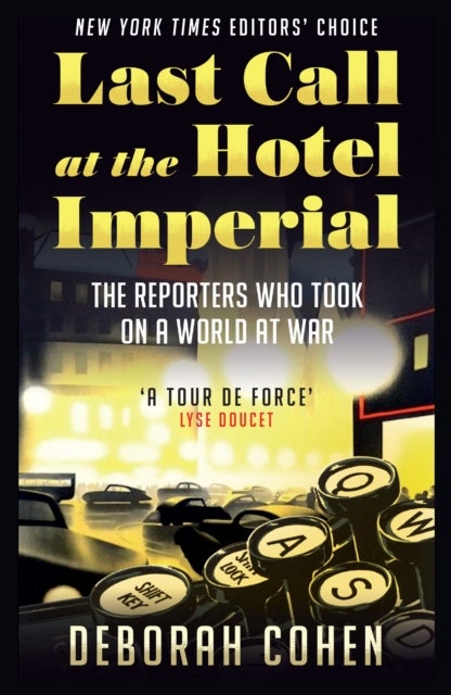 Last Call at the Hotel Imperial - The Reporters Who Took on a World at War