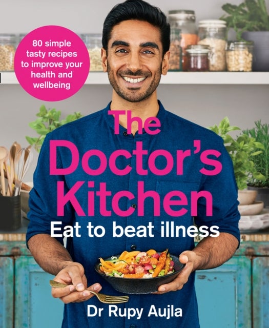 Bilde av The Doctor¿s Kitchen - Eat To Beat Illness Av Dr Rupy Aujla