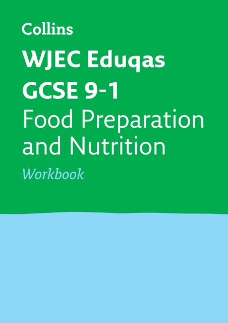 Bilde av Wjec Eduqas Gcse 9-1 Food Preparation And Nutrition Workbook Av Collins Gcse