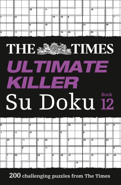 The Times Ultimate Killer Su Doku Book 12 - 200 of the Deadliest Su Doku Puzzles
