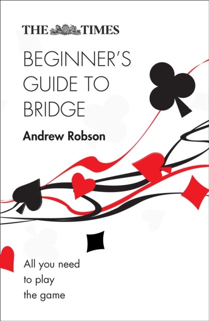 The Times Beginner¿s Guide to Bridge - All You Need to Play the Game