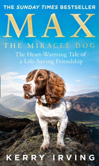 Max the Miracle Dog - The Heart-Warming Tale of a Life-Saving Friendship