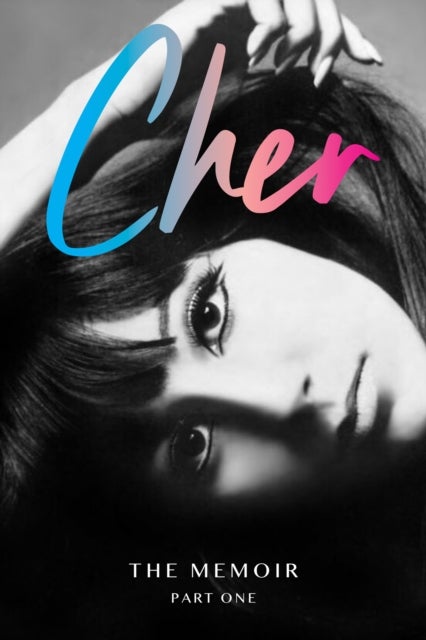 Cher - The Memoir, Part One