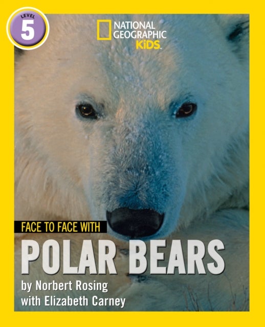 Bilde av Face To Face With Polar Bears Av Norbert Rosing, Elizabeth Carney