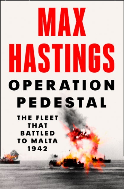 Operation Pedestal - The Fleet That Battled to Malta 1942