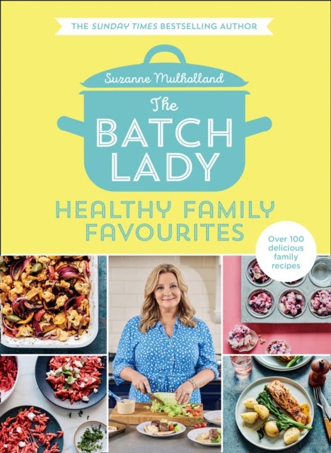 Bilde av The Batch Lady: Healthy Family Favourites Av Suzanne Mulholland