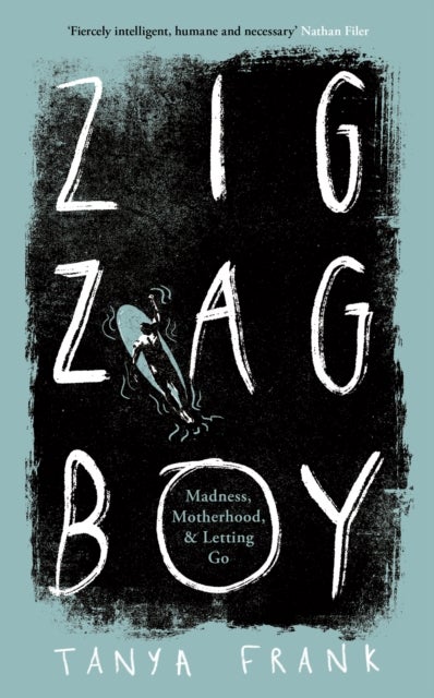 Zig-Zag Boy - Madness, Motherhood and Letting Go