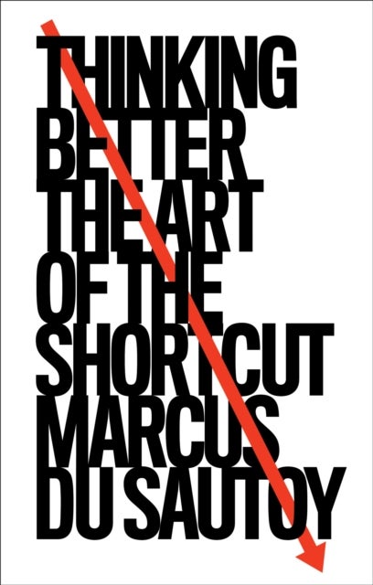 Thinking Better - The Art of the Shortcut