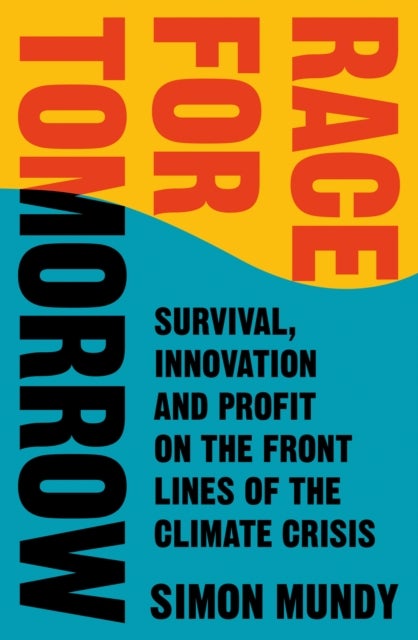 Race for Tomorrow - Survival, Innovation and Profit on the Front Lines