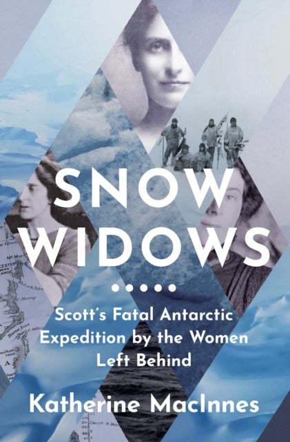 Snow Widows - Scott' Fatal Antarctic Expedition Through