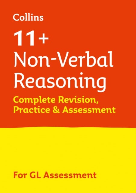 11+ Non-Verbal Reasoning Complete Revision, Practice & Assessment for GL - For the 2023 Gl Assessment Tests